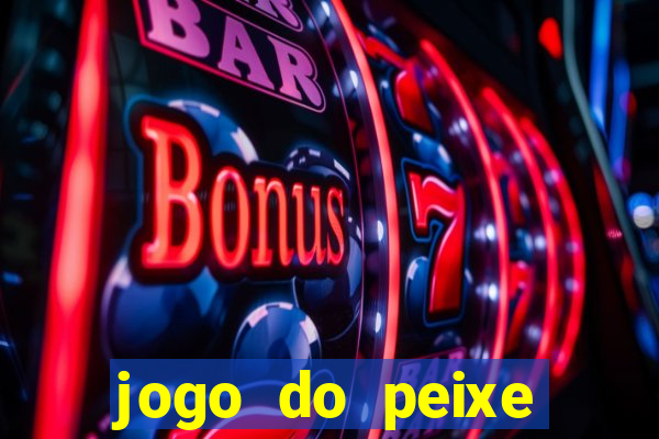 jogo do peixe ganhar dinheiro